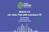 HKG18-110 net mdev: Fast-path userspace I/O François ...connect.linaro.org.s3.amazonaws.com/hkg18/presentations/hkg18-1… · Based on MDEV VFIO framework, already a part of the