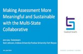 Making Assessment More Meaningful and Sustainable with the ...€¦ · Making Assessment More Meaningful and Sustainable with the Multi-State Collaborative Jera Lee, ... faculty familiar