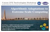 Algorithmic Adaptations to Extreme Scale Computing · 2018-01-08 · DP floating point multiply-add 100 pJ DP DRAM read-to-register 4800 pJ DP word transmit-to-neighbor 7500 pJ DP