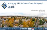 Managing HPC Software Complexity with Spack · Managing HPC Software Complexity with Spack Supercomputing 2017 Full-day Tutorial November, 2017 ... §Every application has its own