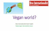 Vegan world? - New Internationalist · 2019-10-17 · A vegan future would also give space and resources for growing food. Research in The American Journal of Clinical Nutrition says