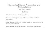 Biomedical Signal Processing and Computationcbmspc.eng.uci.edu/GUESTLECTURES/bme1_guest_lecture_2007.pdf · 1 Biomedical Signal Processing and Computation Prof. Zoran Nenadic Outline