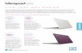 LIFE JUST GOT EASIER. - Lenovo...LIFE JUST GOT EASIER. Everything about the Lenovo IdeaPad 320 is designed to simplify your life. It will handle any task with ease, thanks to powerful
