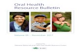 Oral Health Resource BulletinORAL HEALTH RESOURCE BULLETIN: VOLUME 39 . NOVEMBER 2017 3 The Oral Health Resource Bulletin is a periodic publication designed to stimulate thinking and