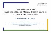 Collaborative Care: Evidence-Based Mental Health Care in ... · Collaborative Care: The Research Evidence • Now over 80 Randomized Controlled Trials (RCTs) • Meta analysis of