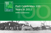 Port Celebrates 100 Years in 2011aapa.files.cms-plus.com/POLB's Centennial... · Birthday Party! Photo of documentary 2,500 Guests viewed the premiere of “Faces of the Port: Remembering