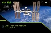 CASIS–NSF –NIH WEBINAR DEC 14TH 2017 · CASIS–NSF –NIH WEBINAR DEC 14TH2017. THE ISS U.S. NATIONAL LAB ... Mission management Launch and landing site support Operations planning