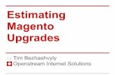 Estimating Magento Upgrades · - Magento Upgrade is a standard operation still hard to tell how much will it take - Upgrade can take from 1 to 20 hours - Lots of pitfalls that can