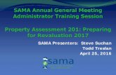 SAMA Presenters: Steve Suchan Todd Treslan April 25, 2016 · 2017 Revaluation Board Orders include: 1. 2017 Revaluation Base Date Order 2. Market Value Evidence Order 3. Quality Assurance