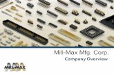 Mill-Max Mfg. Corp. Company Overvie Mfg. Corp...Company Profile Datasheets . 3D Models RoHS, REACH & DRS Certification Product Search Tool . Competitor Cross Reference Order Free Samples