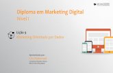 Diploma em Marketing Digital€¦ · Marketing Digital, mas sem quaisquer dados para apoiar decisões, seu negócio nunca vai alcançar o potencial completo •Sem a capacidade de