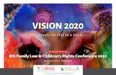 VISION 2020 - Home - World Congress · 2019-11-09 · 3 | 8TH FAMILY LAW & CHILDREN’S RIGHTS CONFERENCE 2020 • 19-22 JULY 2020 • SINGAPORE • wcflcr2020.com The World Congress