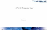 HF-300 Presentation · 2020-07-09 · HF-300 Presentation TACONIC 2019.01.04. Harry Choi . Data sheet values of HF-300 HF-300 TYPICAL VALUES Property Test Method Units Value Remark