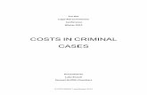 COSTS IN CRIMINAL CASES · Page | 7 Costs in Criminal Cases enquiries!theymight!easilybedeceived.!Theproper!coursefor!thepoliceto!pursue,!is,!if!they see!that!a!prima!facie!case!exists,!to