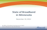 State of Broadband in Minnesota - WordPress.com...2015/11/18  · Border to Border Broadband Development Grant –Overview • $20M one-time appropriation in 2014, $10.58 in 2015 •