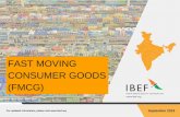 FAST MOVING CONSUMER GOODS (FMCG) - IBEF · FMCG sector is the 4th largest sector in the Indian economy. The FMCG sector is expected to grow at 12-13 per cent during April-June 2019