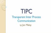 Transparent Inter Process Communication Overview_NDEV2015.pdf · TIPC FEATURES “ All-in-one” L2 based messaging service Reliable datagram unicast, anycast and multicast Connections
