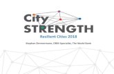 Resilient Cities 2018 · Resilient Cities 2018 Stephan Zimmermann, DRM Specialist, The World Bank . A resilient city can adapt to a variety of shocks and stresses while still providing