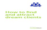 How to find and attract dream clients - Flying Solo...How to find and attract dream clients Client Magnet - How to find and attract dream clients4 3 Some years ago I went on a self-defence