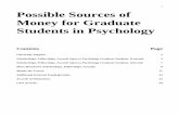 Possible Sources of Money for Graduate Students in Psychology · Fellowships are available to support full-time study in a graduate program in a wide range of faculties and schools