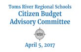 Toms River Regional Schools Citizen Budget Advisory Committee · 6/4/2017  · Sheltered Instruction (K-2 ELL magnet schools) Vertical Articulation (K-12) Differentiated instruction