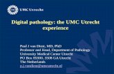 Digital pathology: the UMC Utrecht experience€¦ · Digital pathology: the UMC Utrecht experience Paul J van Diest, MD, PhD Professor and Head, Department of Pathology University