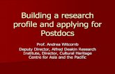 Building a research profile and applying for Postdocs€¦ · profile and applying for Postdocs Prof. Andrea Witcomb Deputy Director, Alfred Deakin Research Institute, Director, Cultural