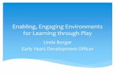 Enabling, Engaging Environments for Learning through Play Imagination is the basis of all creative activity
