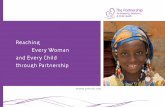 Reaching Every Woman and Every Child through Partnership€¦ · 20/06/2013  · Countdown seeks to boost national and global progress, improve equity and foster greater accountability.