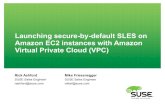 Launching secure-by-default SLES on Amazon EC2 instances ...€¦ · Launching secure-by-default SLES on Amazon EC2 instances with Amazon Virtual Private Cloud (VPC) Rick Ashford