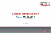 Complex stamping parts? Think · revenue in 2016 15,338 colleagues WORLDWIDE PRESENCE ... metal/metal assembly metal/plastic assembly tapping welding cleaning ... Maximum injection