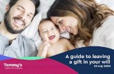 A guide to leaving a gift in your will · another 2 babies before getting pregnant again. Danielle, and her fiancé Ed, shared this story when she was 28 weeks pregnant; their baby