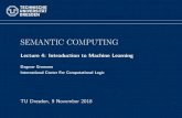 Semantic Computing - Lecture 4: Introduction to Machine ... · SEMANTIC COMPUTING Lecture 4: Introduction to Machine Learning Dagmar Gromann International Center For Computational