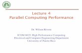 Lecture 4 Parallel Computing Performanceece.uprm.edu/~wrivera/ICOM6025/Lecture4.pdf · Lecture 4 Parallel Computing Performance • Goal: understand different methodologies and metrics