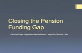 Closing the Pension Funding Gap · 2020-01-30 · Funding Gap Dane Hutchings, Legislative Representative, League of California Cities . How the Fund Operates Pooled investments called