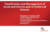 Classification and Management of Acute and Chronic pain in ... · Acute and Chronic pain in Sickle Cell Disease 1 Deepika S. Darbari, MD Children’s National Medical Center Professor