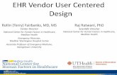 EHR Vendor User Centered Design - healthit.gov · EHR Vendor User Centered Design Rollin (Terry) Fairbanks, MD, MS . Center Director . National Center for Human Factors in Healthcare,