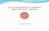 s.o.s. in environmental chemistry Jiwaji university, gwalior 13 NMR...Carbon-13 NMR •The 12C isotope of carbon - which accounts for up about 99% of the carbons in organic molecules