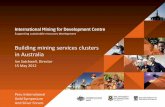 Building mining services clusters in Australia · Building mining services clusters in Australia Ian Satchwell, Director 15 May 2012 ... plant hire and labour hire – Accommodation