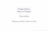 Hodge-theory: Abel to Deligne · limiting mixed Hodge structure as a smooth C s specializes as s !0 to C = C 0; I Abel’s theorem opened the gateway to the modern theory of Hodge