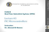 Lecture #3 PIC Microcontrollers 15 Shoubra...Lecture #3 PIC Microcontrollers Instructor: Dr. Ahmad El-Banna 15 E-626-A Real-Time Embedded Systems (RTES) Integrated Technical Education