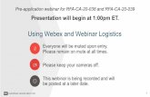 Using Webex and Webinar Logistics · Pre-application webinar for RFA -CA-20-038 and RFA -CA-20-039 Presentation will begin at 1:00pm ET. Using Webex and Webinar Logistics. Everyone