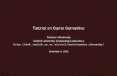 Tutorial on Game Semantics - UvAprojects.illc.uva.nl/.../slides/abramsky_tutorial.pdfTutorial on Game Semantics LINT Workshop Amsterdam December 2008 – 3 / 80 Two views: the ‘model-theoretic’