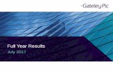 Full Year Results...Presentation team Neil Smith Finance Director • Joined Gateley in 2008 from Grant Thornton ... FY17 final dividend 4.4p (2016: 3.746p) per share . Consolidated