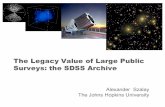 The Legacy Value of Large Public Surveys: the SDSS Archive€¦ · SQL Server Science Schema, Indices, HTM SDSSDatabase&Design • MS)SQL)Server)+)extensions • Layer)of)science)schema)