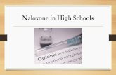 Naloxone in High Schoolsasbsd.org/wp-content/uploads/2019/08/Naloxone-Project-Presentatio… · • Naloxone/Narcan knocks the opioids off the opioid receptors, blocking opioids from