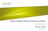 Black and white: Software testing for scientists …lets-test.com/wp-content/uploads/2014/09/Katrina-Clokie...SpecFlow Testing Manual Testing Mind Maps Package Testing End-to-End Testing