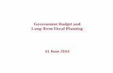 Government Budget and Long-Term Fiscal Planning 11 June 2014 · Long-Term Fiscal Planning 11 June 2014 . Government Budget . Government Budget 3 Operating Account ... Capital Surplus/Deficit