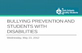 BULLYING PREVENTION AND STUDENTS WITH DISABILITIES€¦ · Victimization of Students with Disabilities . Research has found that students with disabilities (as compared to peers without
