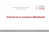 Creación de un examen en Blackboard - UAGM · Preparado por: Carmen Carrillo Rivera La información que describe el examen se puede revisar y editar dando un clic en la flecha de